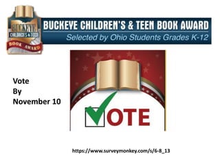 Vote 
By 
November 10 
https://www.surveymonkey.com/s/6-8_13 
 