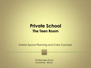 Private School The Teen Room Interior Space Planning and Color Concept 123Belvidere Road Anywhere,  Illinois 