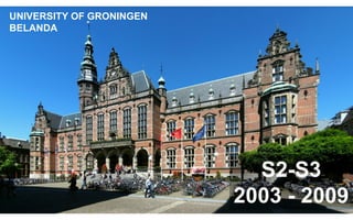 21
S2-S3
2003 - 2009
UNIVERSITY OF GRONINGEN
BELANDA
 