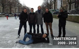 22
AMSTERDAM
2009 - 2014
 