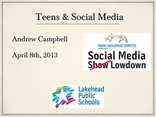 Teens & Social Media

Andrew Campbell

April 8th, 2013
 