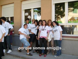 … porque somos amig@s ... 
