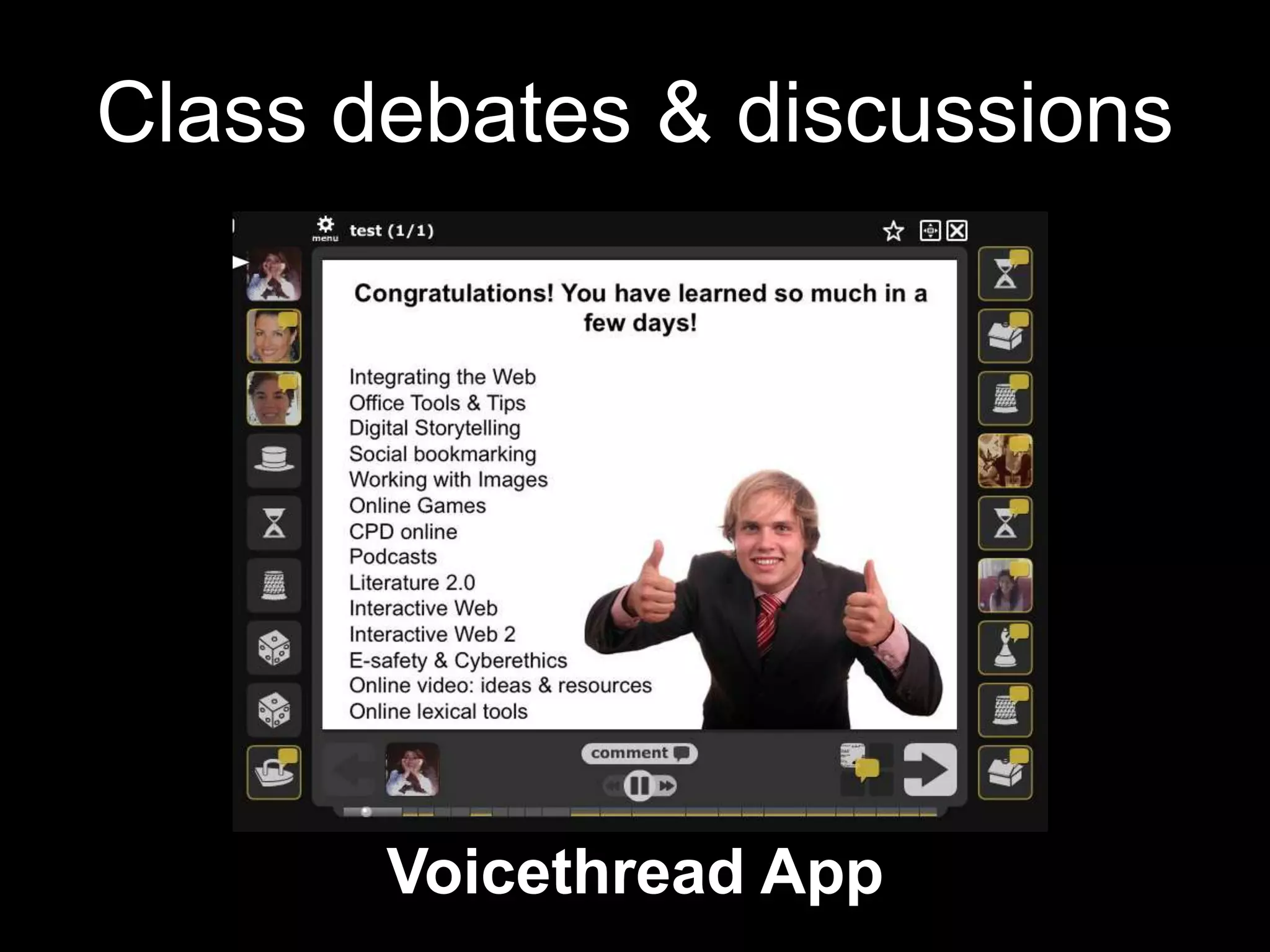 Class debates & discussions




       Voicethread App
 