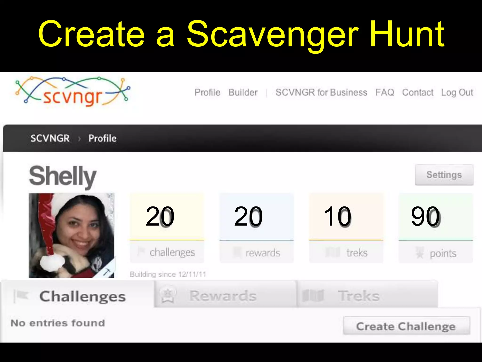 Create a Scavenger Hunt



      20   20   10   90
 