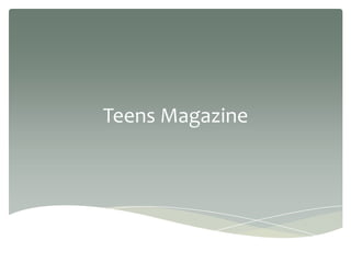 Teens Magazine
 