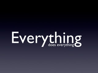 Everything does everything 