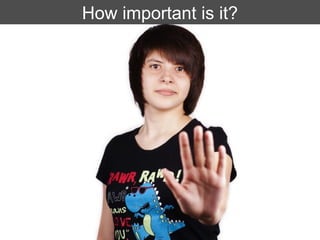 How important is it?
 