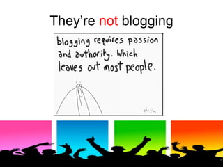 They’re  not  blogging 