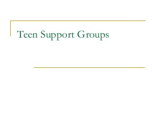 Teen Support Groups
 