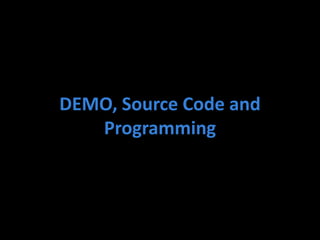 DEMO, Source Code and
   Programming
 