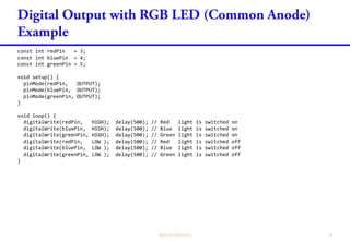 const int redPin = 3;
const int bluePin = 4;
const int greenPin = 5;
void setup() {
pinMode(redPin, OUTPUT);
pinMode(bluePin, OUTPUT);
pinMode(greenPin, OUTPUT);
}
void loop() {
digitalWrite(redPin, HIGH); delay(500); // Red light is switched on
digitalWrite(bluePin, HIGH); delay(500); // Blue light is switched on
digitalWrite(greenPin, HIGH); delay(500); // Green light is switched on
digitalWrite(redPin, LOW ); delay(500); // Red light is switched off
digitalWrite(bluePin, LOW ); delay(500); // Blue light is switched off
digitalWrite(greenPin, LOW ); delay(500); // Green light is switched off
}
 