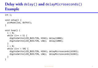 delay() delayMicroseconds()
void delay(uint32_t ms);
void delayMicroseconds(uint16_t usec);




noInterrupts() interrupts()
 delay()
delayMicroseconds()
 