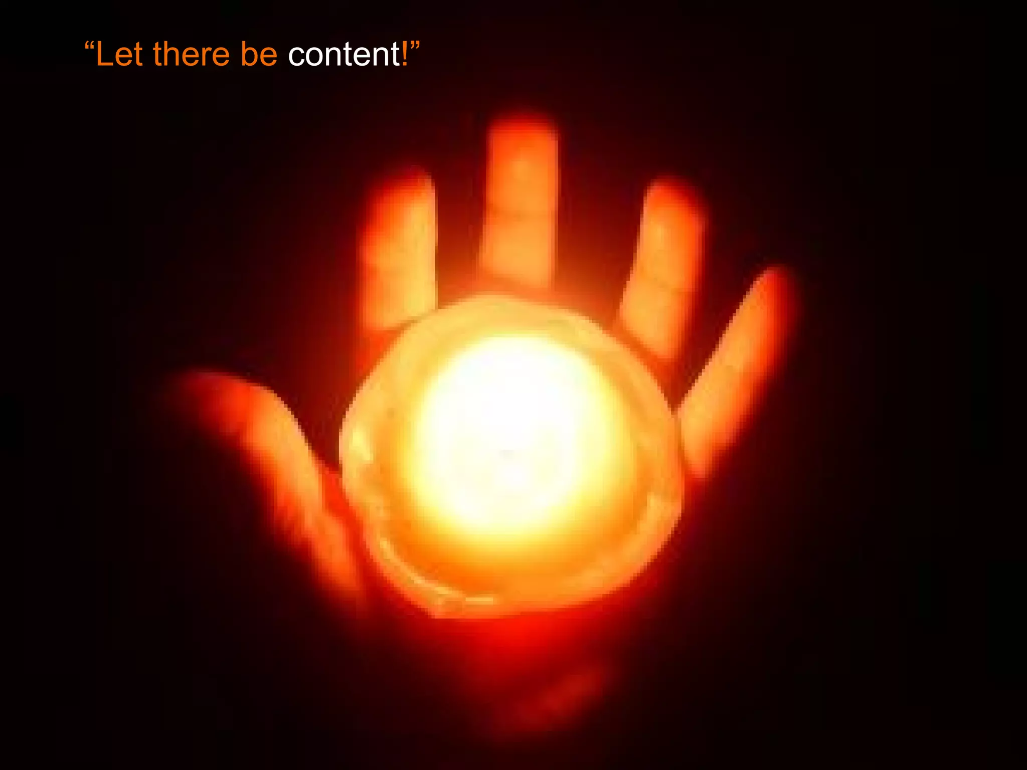 “ Let there be  content !” L 