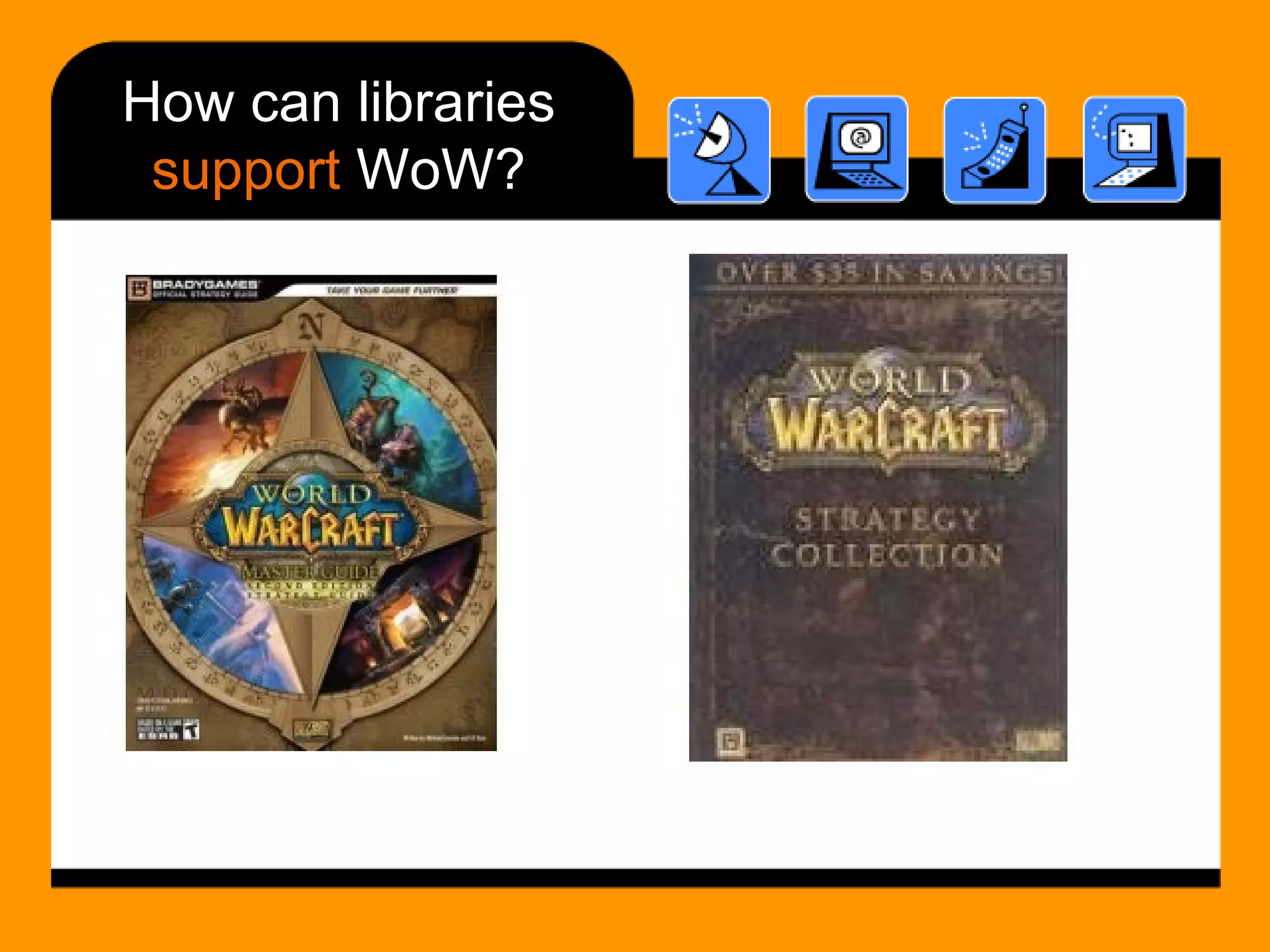 How can libraries  support  WoW? 