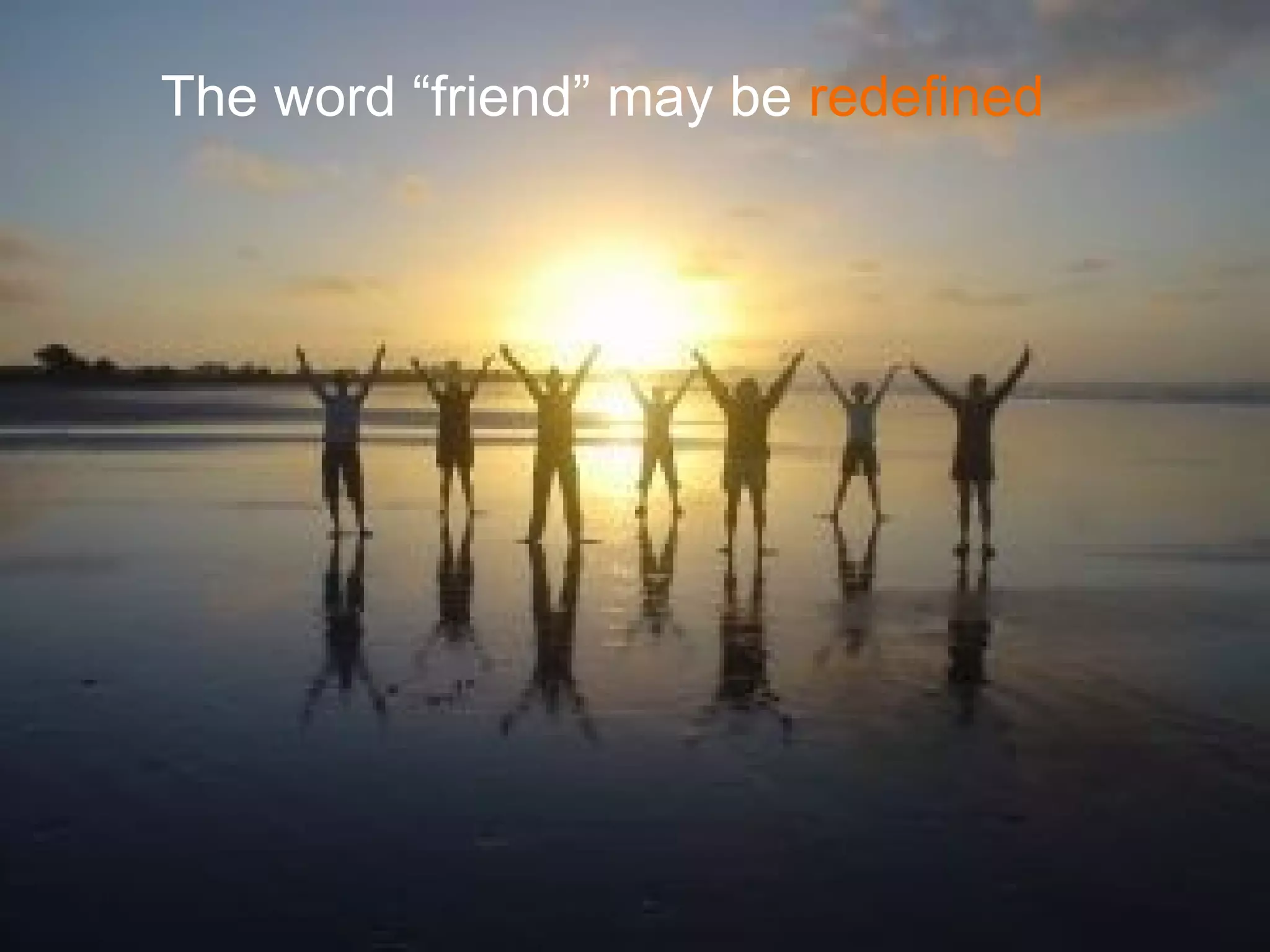 The word “friend” may be  redefined 