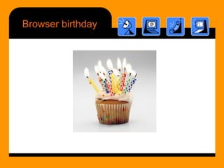 Browser birthday 