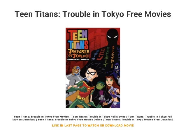 Teen Titans Trouble In Tokyo Free Movies Teen Titans Trouble In Tokyo Free Movies