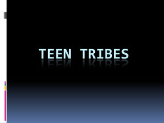 Teen Tribes 