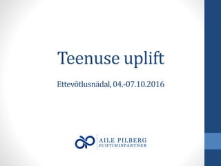 Teenuse uplift
Ettevõtlusnädal,04.-07.10.2016
 