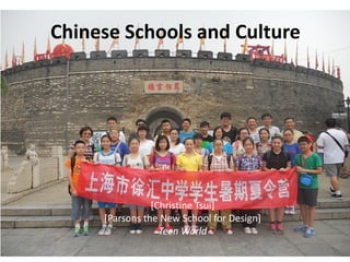 Chinese Schools and Culture

[Christine Tsui]
[Parsons the New School for Design]
Teen World

 