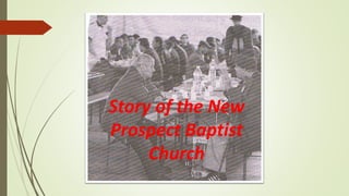 Story of the New
Prospect Baptist
Church
 