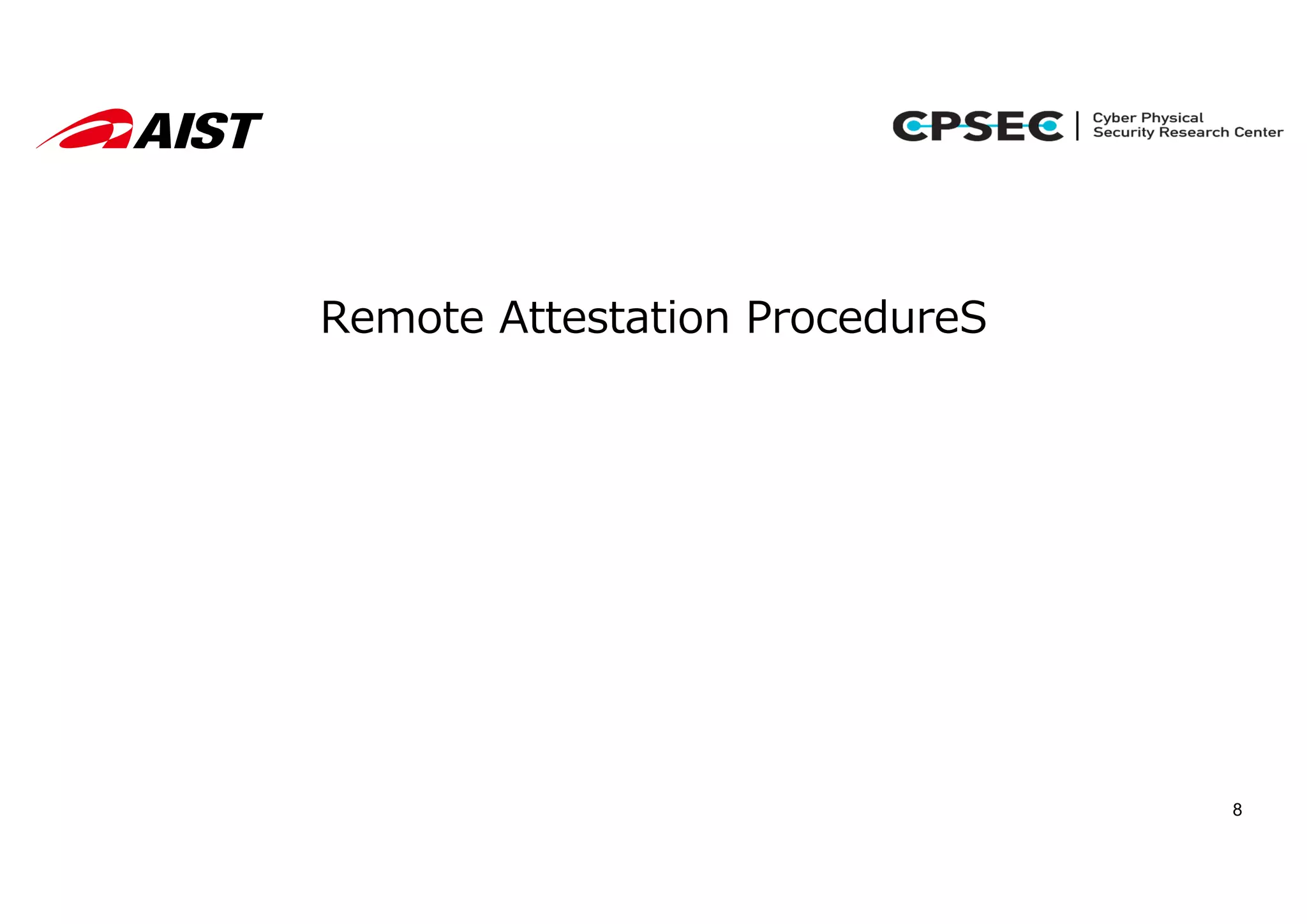 8
Remote Attestation ProcedureS
 