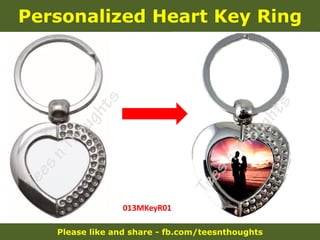 Please like and share - fb.com/teesnthoughts
Personalized Heart Key Ring
013MKeyR01
 