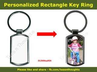 Please like and share - fb.com/teesnthoughts
Personalized Rectangle Key Ring
013MKeyR04
 