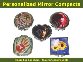 Please like and share - fb.com/teesnthoughts
Personalized Mirror Compacts
 