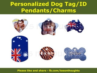 Please like and share - fb.com/teesnthoughts
Personalized Dog Tag/ID
Pendants/Charms
 