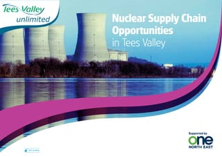 Nuclear Supply Chain
                  Opportunities
                  in Tees Valley




Visit us online
 
