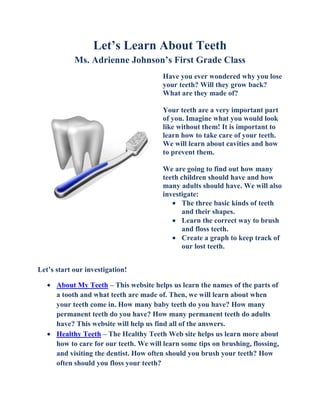 Let’s Learn About TeethMs. Adrienne Johnson’s First Grade Class<br />,[object Object],Let’s start our investigation!<br />,[object Object]