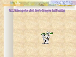 Task: Make a poster about how to keep your teeth healthy