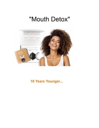 "Mouth Detox"
Makes You Appear
10 Years Younger...
— Whitens Teeth Up To 6
Shades In Less Than
16 Minutes...
 
