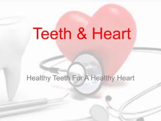 Teeth & Heart
Healthy Teeth For A Healthy Heart
 
