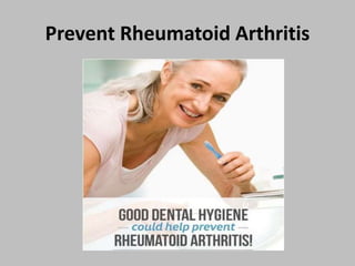 Prevent Rheumatoid Arthritis
 