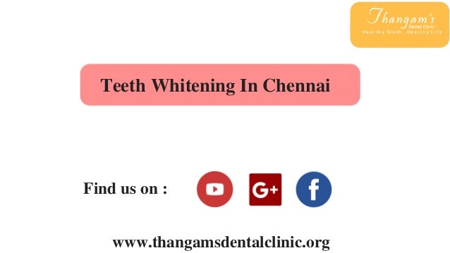 Teeth Whitening In Chennai | Teeth Discoloration Treatment ...