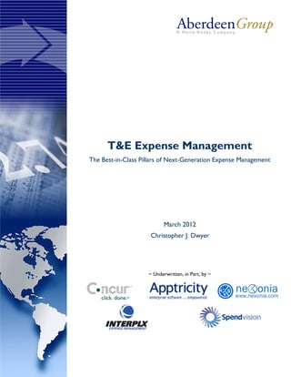 T&E Expense Management
The Best-in-Class Pillars of Next-Generation Expense Management




                           March 2012
                     Christopher J. Dwyer




                    ~ Underwritten, in Part, by ~
 
