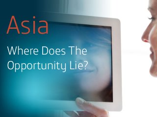 Asia
Where Does The
Opportunity Lie?

 
