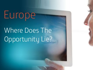 Europe
Where Does The
Opportunity Lie?

 