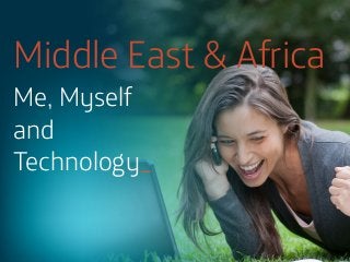 Middle East & Africa
Me, Myself
and
Technology_

 