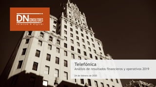 Telefónica
Análisis de resultados financieros y operativos 2019
24 de febrero de 2020
 