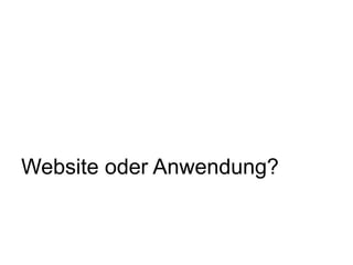 Website oder Anwendung?
 