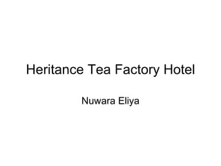 Heritance Tea Factory Hotel Nuwara Eliya 