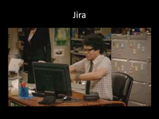 Jira 
 