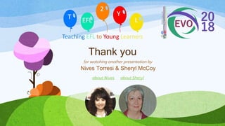 Thank you
for watching another presentation by
Nives Torresi & Sheryl McCoy
about Nives about Sheryl
 