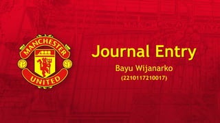 Journal Entry
Bayu Wijanarko
(2210117210017)
 