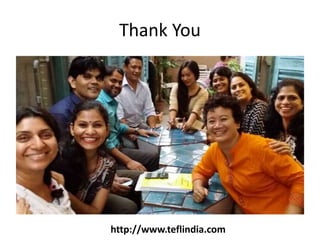 Thank You
http://www.teflindia.com