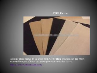 Teflon Fabric brings to you the best PTFe fabric solutions at the most
reasonable rates. Check out these products we offer today.
http://www.teflon-fabric.cn/
PTFE Fabric
 