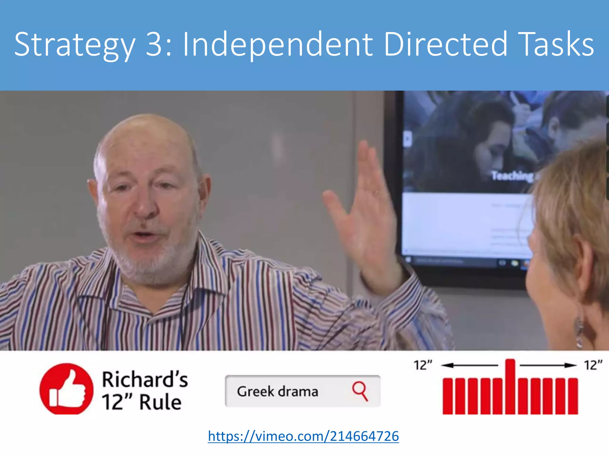 Strategy 3: Independent Directed Tasks
https://vimeo.com/214664726
 